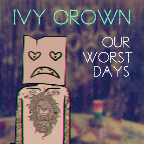 Ivy Crown : Our Worst Days